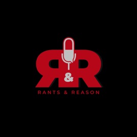 Rants And Reason