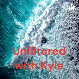 Unfiltered with Kyle