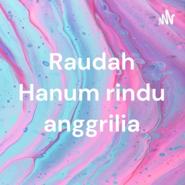 Raudah Hanum rindu anggrilia
