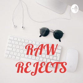 RAW REJECTS