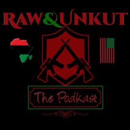 Raw&Unkut!!! The Podkast