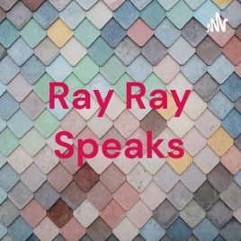 Ray Ray Speaks