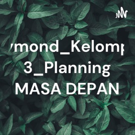 Raymond_Kelompok 3_Planning MASA DEPAN