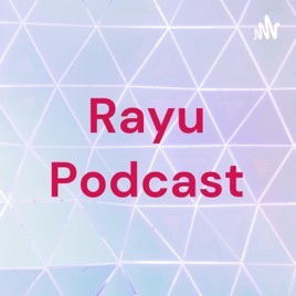 Rayu Podcast