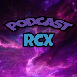 Rcx Podcast