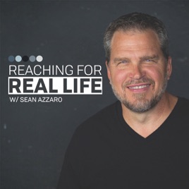 Reaching For Real Life with Sean Azzaro