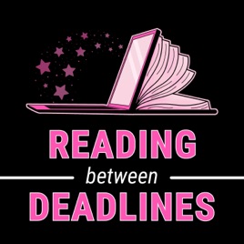 Reading Between Deadlines Podcast