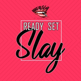 Ready Set Slay