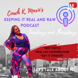 Real and Raw w/K. Marie