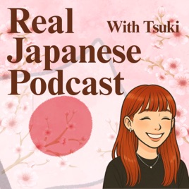 Real Japanese Podcast With Tsuki