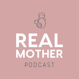 Real Mother Podcast