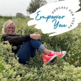 Empower You Podcast for Teens