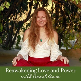 Reawakening Love and Power with Carol Anne