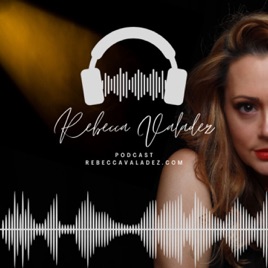 Rebecca Valadez Podcast