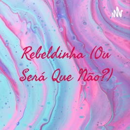Rebeldinha (Ou Será Que Não?)