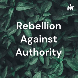 Rebellion Against Authority