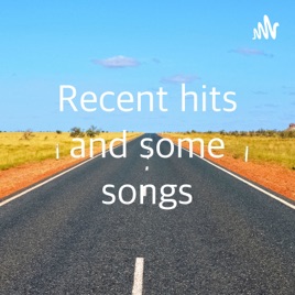 Recent hits and some songs
