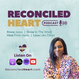 Reconciled Heart Podcast