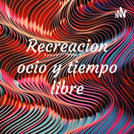 Recreacion ocio y tiempo libre
