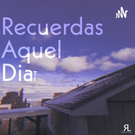 Recuerdas Aquel Dia