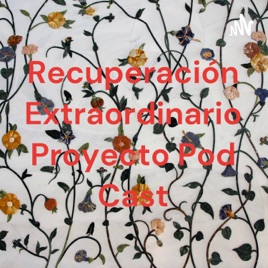 Recuperación Extraordinario Proyecto Pod Cast