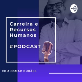 Recursos Humanos E Gestão De Carreira Com Osmar Durães. Um Espaço Para Falar Sobre Estratégias