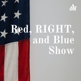 Red, RIGHT, and Blue Show