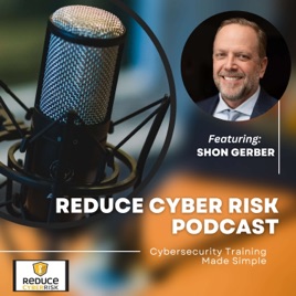 Reduce Cyber Risk Podcast - Cyber Security Made Simple