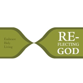 Reflecting God – Embrace Holy Living