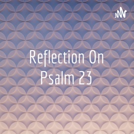 Reflection On Psalm 23