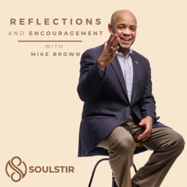 Reflections and Encouragement with Mike Brown