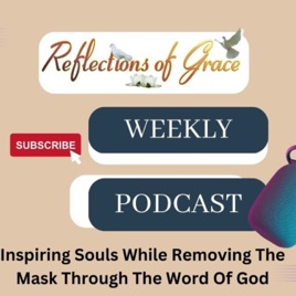 Reflections of Grace Outreach Ministries Inc. Inspiring Souls Through the Word of God.