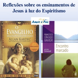 Reflexões sobre os ensinamentos de Jesus à luz do Espiritismo.