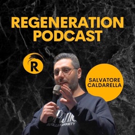 Regeneration Podcast di Salvatore Caldarella