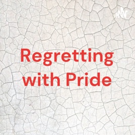 Regretting with Pride