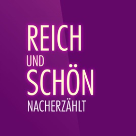Reich und Schön - nacherzählt