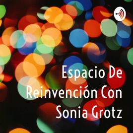 Espacio De Reinvención Con Sonia Grotz