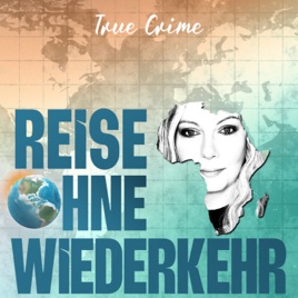 Reise ohne Wiederkehr - True Crime im Urlaub