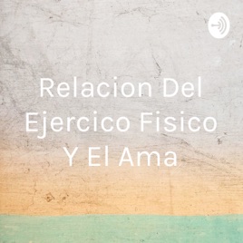 Relacion Del Ejercico Fisico Y El Ama