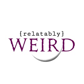 Relatably Weird