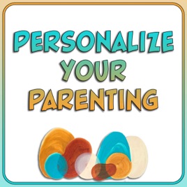 Personalize Your Parenting