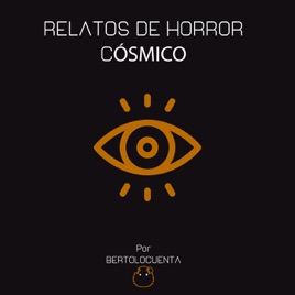 Relatos de Horror Cósmico - Berto lo cuenta