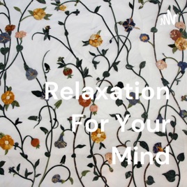 Relaxation For Your Mind