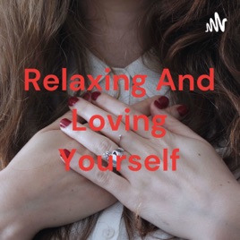 Relaxing And Loving Yourself