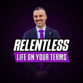 RELENTLESS: Life On Your Terms
