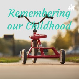 Remembering our Childhood