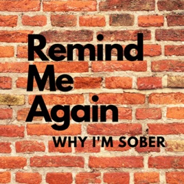 Remind Me Again Why I'm Sober