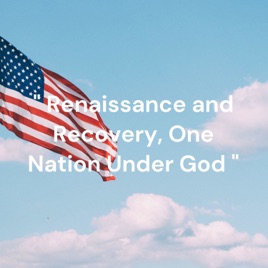 " Renaissance, Recovery, In God We Trust. "