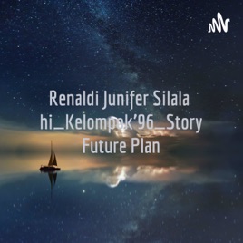 Renaldi Junifer Silalahi_Kelompok'96_Story Future Plan