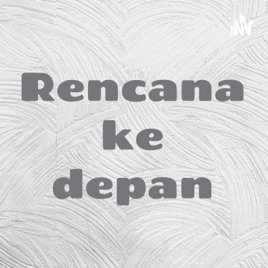 Rencana ke depan